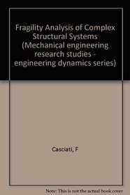 Fragility analysis of complex structural systems (Mechanical engineering research studies)