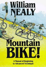 Mountain Bike!: A Manual of Beginning to Advanced Technique
