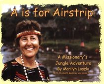A is for Airstrip: A Missionary's Jungle Adventure