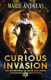 A Curious Invasion (Adventures of Smith and Jones, Bk 1)