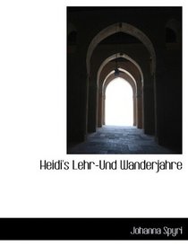 Heidi's Lehr-Und Wanderjahre (German Edition)