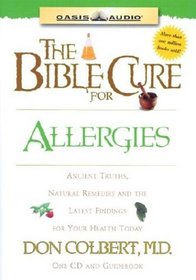 The Bible Cure for Allergies: Ancient Truths, Natural Remedies and the Latest Findings for Your Health Today : Cd and Guidebook (Bible Cure (Oasis Audio))