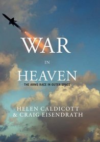 War in Heaven: Stopping the Arms Race in Outer Space Before It's Too Late
