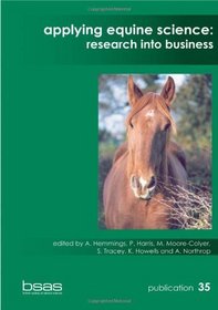 Applying Equine Science: Research into Business (British Society of Amimal Science)