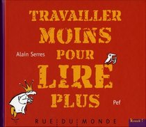Travailler moins pour lire plus (French Edition)