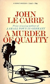 A Murder Of Quality (George Smiley, Bk 2)
