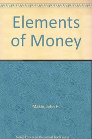 Elements of money (Dryden Press elements of economics series. Macroeconomics: money)