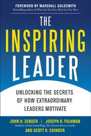 The Inspiring Leader: Unlocking the Secrets of How Extraordinary Leaders Motivate