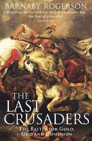 The Last Crusaders: The Hundred-Year Battle for the Centre of the World. Barnaby Rogerson