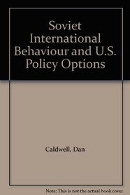 Soviet International Behaviour and U.S. Policy Options