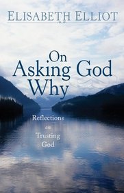 On Asking God Why, repack: And Other Reflections on Trusting God in a Twisted World