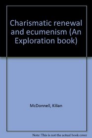 Charismatic renewal and ecumenism (An Exploration book)