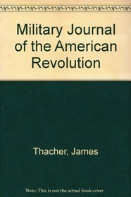 Military Journal of the American Revolution