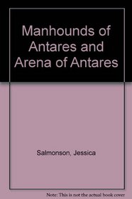Manhounds of Antares and Arena of Antares