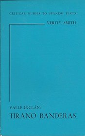 Valle-Inclan: Tirano Banderas (Critical Guides to Spanish & Latin American Texts and Films)