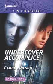 Undercover Accomplice (Red, White and Built: Delta Force Deliverance, Bk 2) (Harlequin Intrigue, No 1894) (Larger Print)
