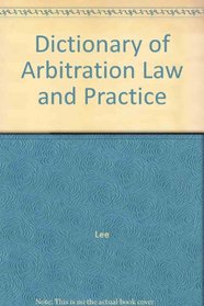 Dictionary of Arbitration Law and Practice