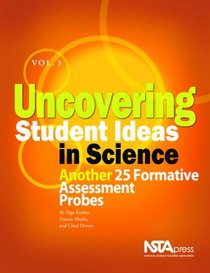 Uncovering Student Ideas in Science, Volume 3: Another 25 Formative Assessment Probes