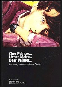 Cher peintre... / Lieber Maler... / Dear Painter... : Peinture figuratives depuis l'utime Picabia (French Edition)