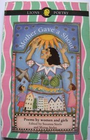 Mother Gave a Shout: Poems by Women and Girls