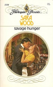 Savage Hunger (Harlequin Presents, No 1134)