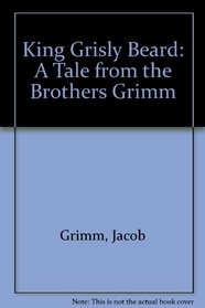 King Grisly Beard: A Tale from the Brothers Grimm
