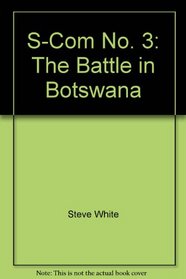 S-Com No. 3: The Battle in Botswana
