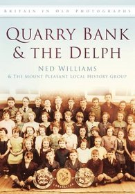 Quarry Bank and The Delph: Britain in Old Photographs