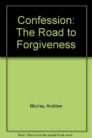Confession: The Road to Forgiveness