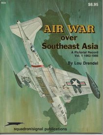 Air War Over Southeast Asia: A Pictorial Record Vol. 1, 1962-1966 - Vietnam Studies Group series (6034)