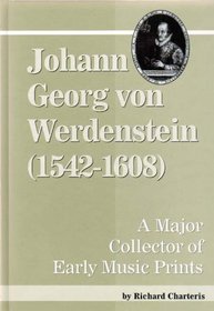 Johann Georg Von Werdenstein (1542-1608): A Major Collector of Early Music Prints (Detroit Studies in Music Bibliography)