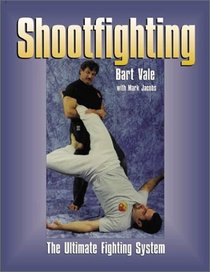 Shootfighting : The Ultimate Fighting System
