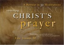 Entering Christ's Prayer: A Retreat in 32 Meditations