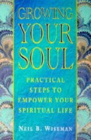 Growing Your Soul: Practical Steps to Increase Your Spirituality