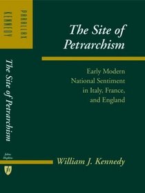 The Site of Petrarchism : Early Modern National Sentiment in Italy, France, and England (Parallax: Re-visions of Culture and Society)