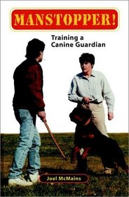 Manstopper! : Training a Canine Guardian