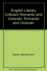English Literary Criticism Romantic and Victorian: Romantic and Victorian