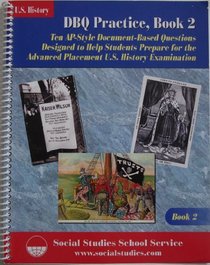 DBQ Practice, Book 1 (Ten AP-Style Document-Based Questions Designed to Help Students for the AP U.S. History Exam, 1)