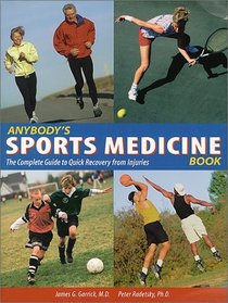 Anybody's Sports Medicine Book: The Complete Guide to Quick Recovery from Injuries