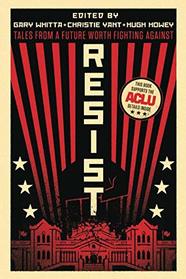 Resist: Tales from a Future Worth Fighting Against