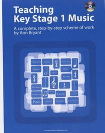 Teaching Key Stage 1 Music: A Complete, Step-by-step Scheme of Work