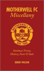 Motherwell FC Miscellany: Steelman Trivia, History, Facts and Stats