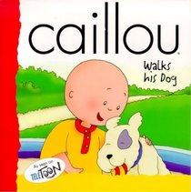 Caillou: Walks His Dog (Backpack (Caillou))