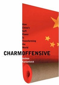 Charm Offensive: How China's Soft Power is Transforming the World Large Print Edition