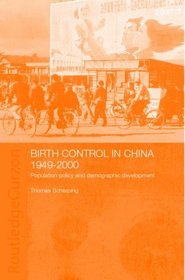 Birth Control in China 1949-2000: Population POlicy and Demographic Development (Chinese Worlds)