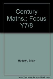 Century Maths.: Focus Y7/8