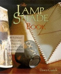 The Lamp Shade Book: 80 Traditional & Innovative Projects to Create Exciting Lightening Effects (Traditional Projects)