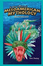 Mesoamerican Mythology: Quetzalcoatl (Jr. Graphic Mythologies)