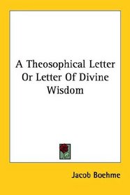 A Theosophical Letter Or Letter Of Divine Wisdom