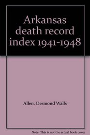 Arkansas death record index 1941-1948